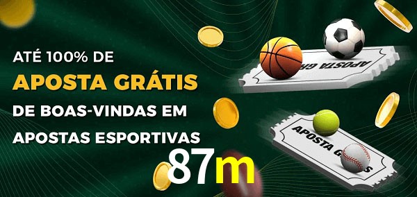 87m Ate 100% de Aposta Gratis